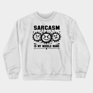 Sarcasm is my middle name Crewneck Sweatshirt